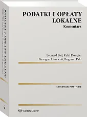 Podatki i opłaty lokalne. Komentarz Podatki i opłaty lokalne. Komentarz