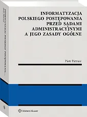 Informatyzacja polskiego postępowania przed sądami administracyjnymi a jego zasady ogólne