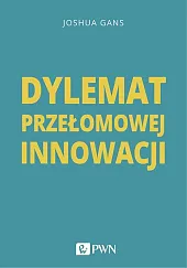 Dylemat przełomowej innowacjiJoshua Gans