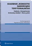 Skarbnik jednostki samorządu terytorialnego. Zadania, kompetencje, schematy działań, wzory pism Skarbnik jednostki samorządu terytorialnego. Zadania, kompetencje, schematy działań, wzory pism