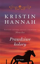 Prawdziwe koloryKristin Hannah Prawdziwe koloryKristin Hannah