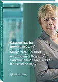 Czasem trzeba powiedzieć „nie” – Małgorzata Gersdorf w rozmowie z Krzysztofem Sobczakiem o swojej walce o niezależne sądy Czasem trzeba powiedzieć „nie” – Małgorzata Gersdorf w rozmowie z Krzysztofem Sobczakiem o swojej walce o niezależne sądy