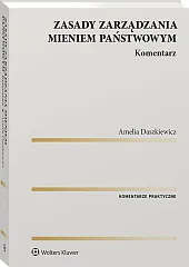 Zasady zarządzania mieniem państwowym. Komentarz Zasady zarządzania mieniem państwowym. Komentarz