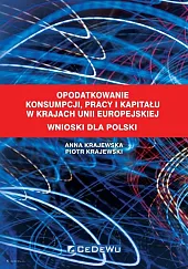 Opodatkowanie konsumpcji, pracy i kapitału w,Anna Krajewska Opodatkowanie konsumpcji, pracy i kapitału w,Anna Krajewska