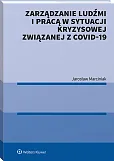 Zarządzanie ludźmi i pracą w sytuacji kryzysowej związanej z COVID-19 Zarządzanie ludźmi i pracą w sytuacji kryzysowej związanej z COVID-19