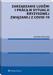 Zarządzanie ludźmi i pracą w sytuacji kryzysowej związanej z COVID-19 Zarządzanie ludźmi i pracą w sytuacji kryzysowej związanej z COVID-19