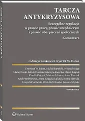 Tarcza antykryzysowa. Szczególne regulacje w prawie,Wojciech Bigaj Tarcza antykryzysowa. Szczególne regulacje w prawie,Wojciech Bigaj
