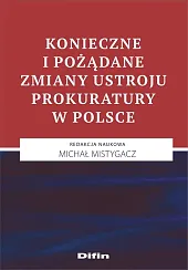 Konieczne i pożądane zmiany ustroju prokuratury,Michał Mistygacz