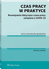 Czas pracy w praktyce. Rozwiązania dotyczące czasu pracy związane z COVID-19 Czas pracy w praktyce. Rozwiązania dotyczące czasu pracy związane z COVID-19