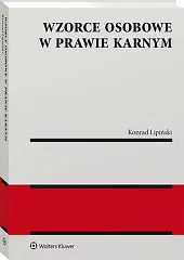 Wzorce osobowe w prawie karnymKonrad Lipiński