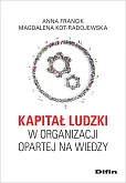 Kapitał ludzki w organizacji opartej na wiedzy Kapitał ludzki w organizacji opartej na wiedzy