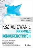 Kształtowanie przewag konkurencyjnych
