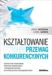 Kształtowanie przewag konkurencyjnychJacek Woźniak