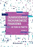 Zaawansowana rachunkowość finansowa od teorii do praktyki Zaawansowana rachunkowość finansowa od teorii do praktyki