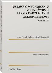 Ustawa o wychowaniu w trzeźwości i przeciwdziałaniu alkoholizmowi. Komentarz Ustawa o wychowaniu w trzeźwości i przeciwdziałaniu alkoholizmowi. Komentarz