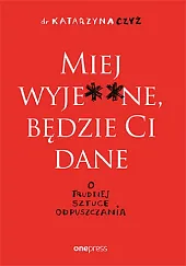 Miej wyje ne będzie Ci dane,Katarzyna Czyż