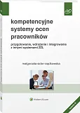 Kompetencyjne systemy ocen pracowników. Przygotowanie, wdrażanie i integrowanie z innymi systemami ZZL Kompetencyjne systemy ocen pracowników. Przygotowanie, wdrażanie i integrowanie z innymi systemami ZZL