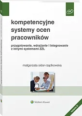 Kompetencyjne systemy ocen pracowników. Przygotowanie, wdrażanie i integrowanie z innymi systemami ZZL
