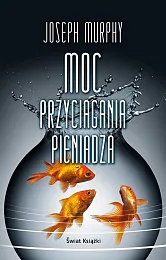 Moc przyciągania pieniądzaJoseph Murphy