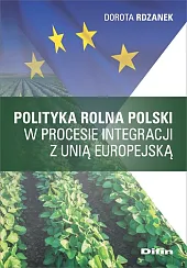 Polityka rolna Polski w procesie integracji z Unią Europejską Polityka rolna Polski w procesie integracji z Unią Europejską
