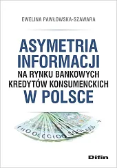 Asymetria informacji na rynku bankowych kredytów konsumenckich w Polsce