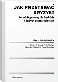 Jak przetrwać kryzys? Poradnik prawny dla średnich i dużych przedsiębiorstw Jak przetrwać kryzys? Poradnik prawny dla średnich i dużych przedsiębiorstw