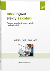Mocniejsze efekty szkoleń. 7 zasad utrwalania nowej wiedzy i umiejętności Mocniejsze efekty szkoleń. 7 zasad utrwalania nowej wiedzy i umiejętności
