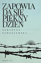 Zapowiada się piękny dzieńSeweryna Szmaglewska Zapowiada się piękny dzieńSeweryna Szmaglewska