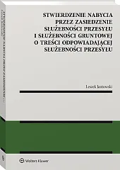 Stwierdzenie nabycia przez zasiedzenie służebności przesyłu i służebności gruntowej o treści odpowiadającej służebności przesyłu Stwierdzenie nabycia przez zasiedzenie służebności przesyłu i służebności gruntowej o treści odpowiadającej służebności przesyłu