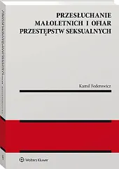 Przesłuchanie małoletnich i ofiar przestępstw seksualnychKamil Federowicz