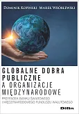 Globalne dobra publiczne a organizacje międzynarodowe Globalne dobra publiczne a organizacje międzynarodowe