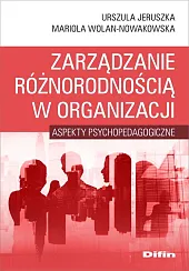 Zarządzanie różnorodnością w organizacjiUrszula Jeruszka