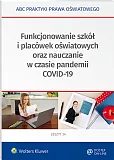 Funkcjonowanie szkół i placówek oświatowych oraz nauczanie w czasie pandemii COVID-19 Funkcjonowanie szkół i placówek oświatowych oraz nauczanie w czasie pandemii COVID-19