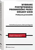 Wybrane postępowania prowadzone przez organy gmin. Praktyczny przewodnik Wybrane postępowania prowadzone przez organy gmin. Praktyczny przewodnik