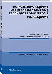 Dotacje samorządowe udzielane na realizację zadań przez organizacje pozarządowe Dotacje samorządowe udzielane na realizację zadań przez organizacje pozarządowe