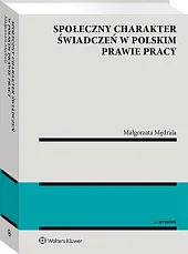 Społeczny charakter świadczeń w polskim prawie,Małgorzata Mędrala Społeczny charakter świadczeń w polskim prawie,Małgorzata Mędrala