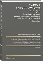 Tarcza antykryzysowa 1.0 - 3.0. Szczególne rozwiązania w prawie pracy, prawie urzędniczym i prawie ubezpieczeń społecznych. Komentarz