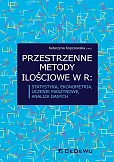Przestrzenne metody ilościowe w R: statystyka ekonometria uczenie maszynowe analiza danych