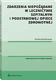 Zdarzenia niepożądane w lecznictwie szpitalnym i podstawowej opiece zdrowotnej Zdarzenia niepożądane w lecznictwie szpitalnym i podstawowej opiece zdrowotnej