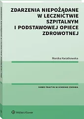 Zdarzenia niepożądane w lecznictwie szpitalnym i podstawowej opiece zdrowotnej Zdarzenia niepożądane w lecznictwie szpitalnym i podstawowej opiece zdrowotnej