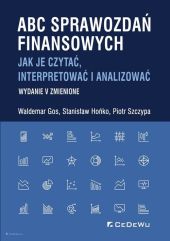 ABC sprawozdań finansowych. Jak je czytać, interpretować i analizować ABC sprawozdań finansowych. Jak je czytać, interpretować i analizować