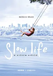 Slow life w wielkim mieścieNatalia Kraus