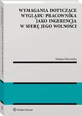 Wymagania dotyczące wyglądu pracownika jako ingerencja,Irmina Miernicka
