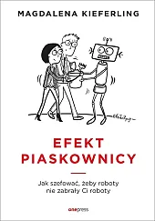 Efekt piaskownicy Jak szefować żeby roboty,Kieferling Magdalena Efekt piaskownicy Jak szefować żeby roboty,Kieferling Magdalena