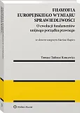 Filozofia europejskiego wymiaru sprawiedliwości. O ewolucji fundamentów unijnego porządku prawnego