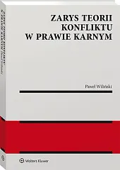 Zarys teorii konfliktu w prawie karnymPaweł Wiliński Zarys teorii konfliktu w prawie karnymPaweł Wiliński