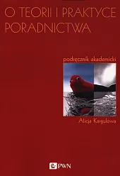 O teorii i praktyce poradnictwaAlicja Kargulowa
