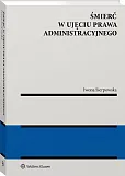 Śmierć w ujęciu prawa administracyjnego Śmierć w ujęciu prawa administracyjnego