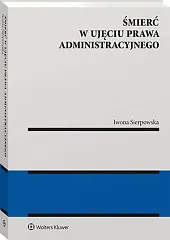 Śmierć w ujęciu prawa administracyjnegoIwona Sierpowska Śmierć w ujęciu prawa administracyjnegoIwona Sierpowska