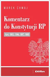 Komentarz do Konstytucji RP Art. 105,,Marek Chmaj Komentarz do Konstytucji RP Art. 105,,Marek Chmaj